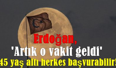 Erdoğan, ‘Artık o vakit geldi’ diyerek duyurdu! Uzaya gitmek isteyen 45 yaş altı herkes başvurabilir!
