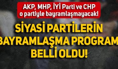 Hangi parti hangi partiyle bayramlaşmama kararı aldı? AK Parti, CHP, MHP, HÜDA PAR, Saadet Partisi, BBP, DSP, Demokrat Parti ve İYİ Parti İşte o liste…