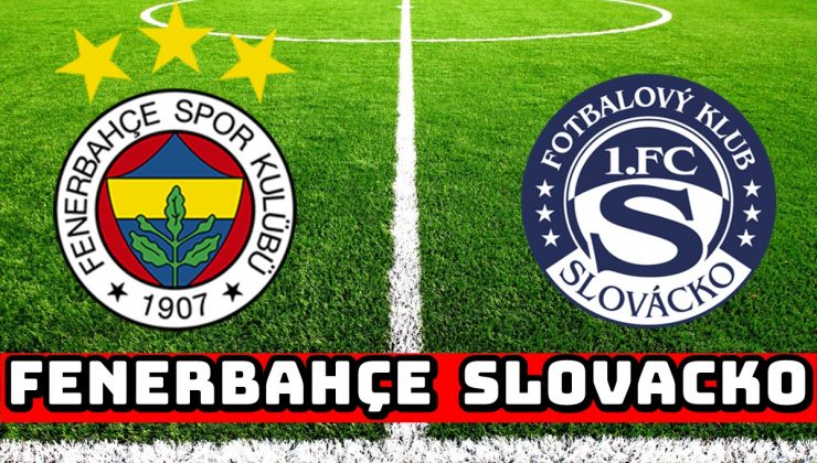 Fenerbahçe – Slovacko maçı ne zaman, saat kaçta, hangi kanalda?