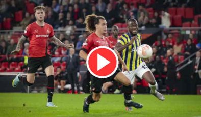 Fenerbahçe Rennes Maç özeti ve golleri izle (3-3) Exxen Tv Youtube Fenerbahçe maç özeti izle