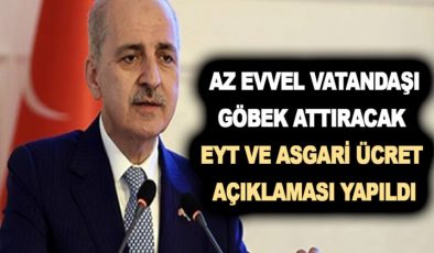 AK Parti’li Numan Kurtulmuş: EYT ve asgari ücret açıklaması geldi! Bir ilk yaşanacak!
