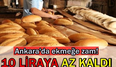 Ankara’da ekmeğe zam! İşte yeni ekmek fiyatı