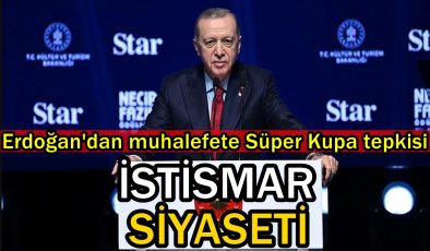 Recep Tayyip Erdoğan’dan muhalefete Süper Kupa tepkisi: İstismar Siyaseti