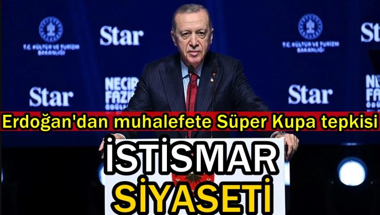 Recep Tayyip Erdoğan’dan muhalefete Süper Kupa tepkisi: İstismar Siyaseti