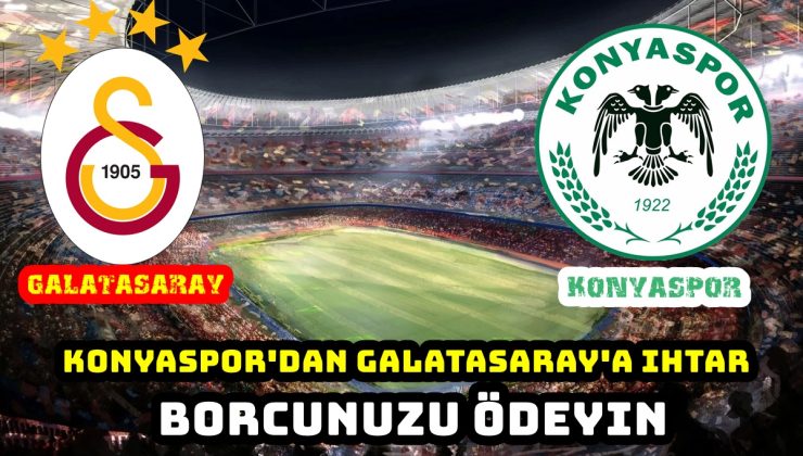 Tümosan Konyaspor’dan Galatasaray’a ihtar Borcunuzu ödeyin