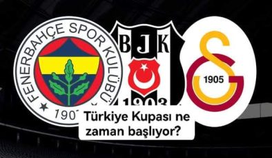 Türkiye Kupası ne zaman başlıyor? Galatasaray, Fenerbahçe, Beşiktaş maçları belli oldu!