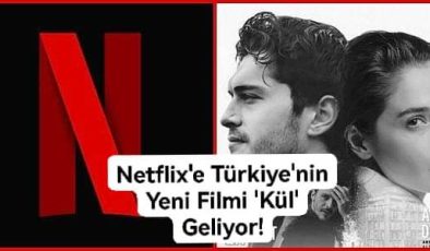 Netflix’e Türkiye’nin Yeni Filmi ‘Kül’ Geliyor!