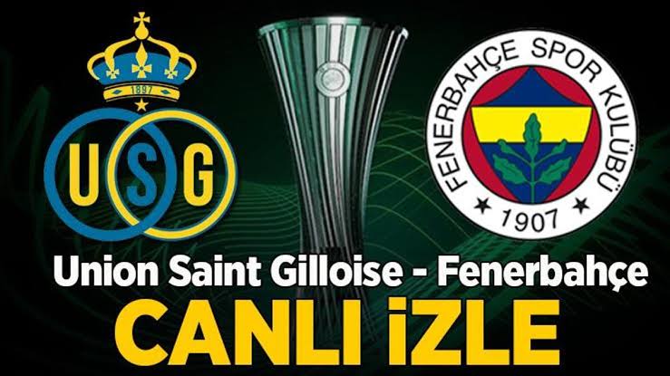 Union Saint-Gilloise – Fenerbahçe maçı kaçak izleme linki